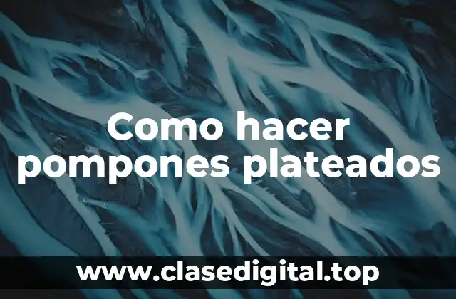 ¿Qué son los pompones plateados?