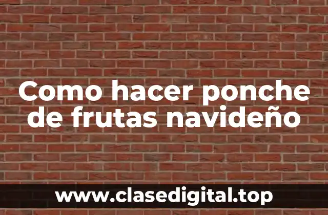 Como hacer ponche de frutas navideño