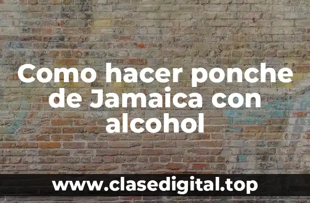 Como hacer ponche de Jamaica con alcohol