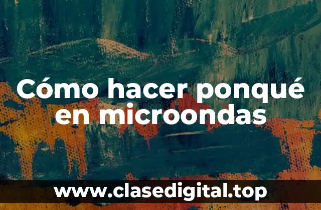 Cómo hacer ponqué en microondas