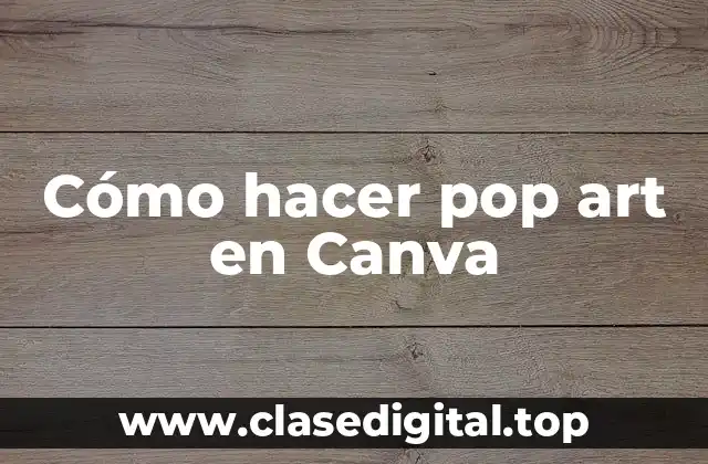Cómo hacer pop art en Canva