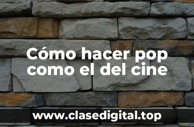 Cómo hacer pop como el del cine