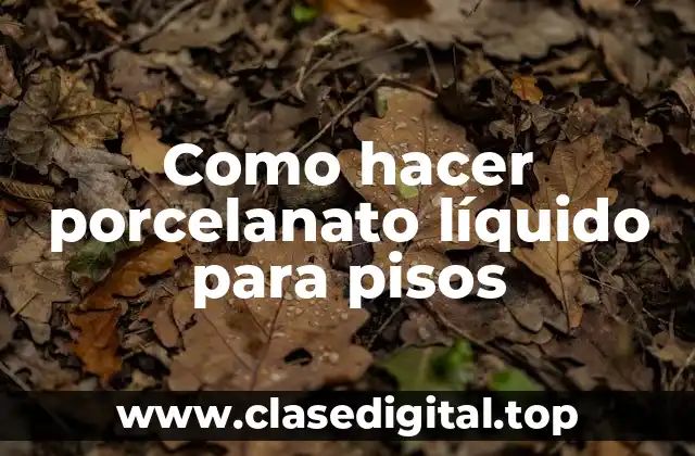 Como hacer porcelanato líquido para pisos