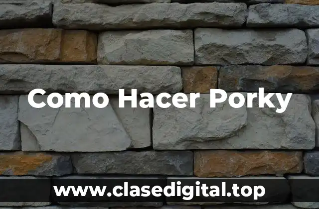 Como Hacer Porky