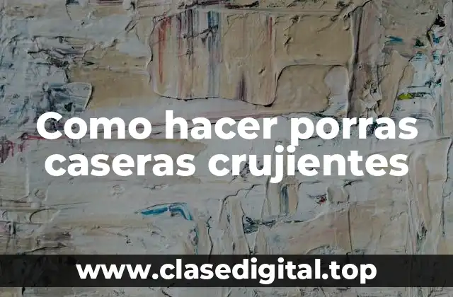 Como hacer porras caseras crujientes