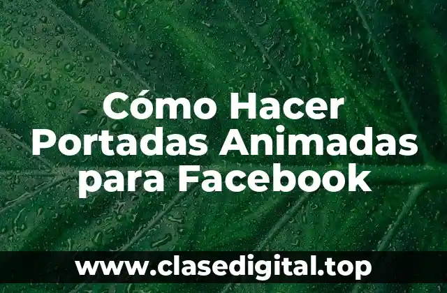 Cómo Hacer Portadas Animadas para Facebook