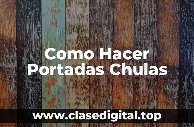 Como Hacer Portadas Chulas