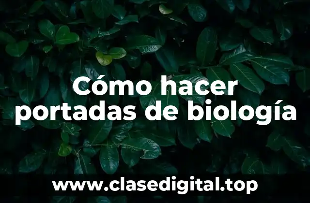 Cómo hacer portadas de biología