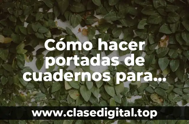 Cómo hacer portadas de cuadernos para niñas