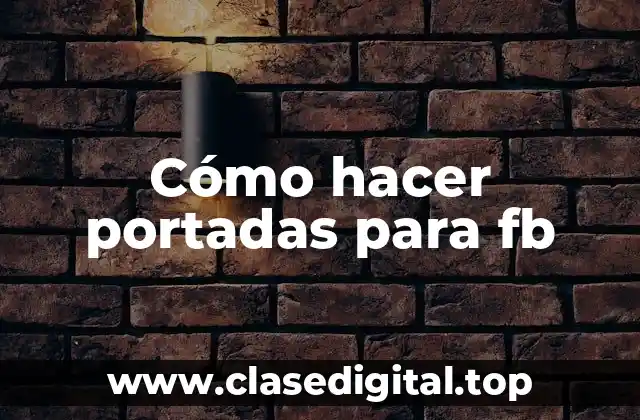 Cómo hacer portadas para fb