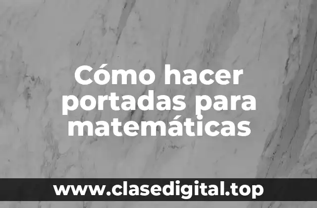 Cómo hacer portadas para matemáticas