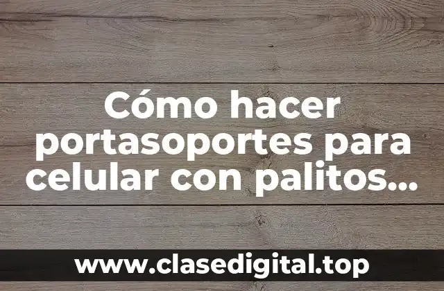Cómo hacer portasoportes para celular con palitos de helado