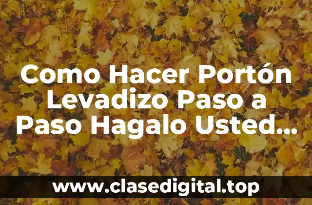 Como Hacer Portón Levadizo Paso a Paso Hagalo Usted Mismo