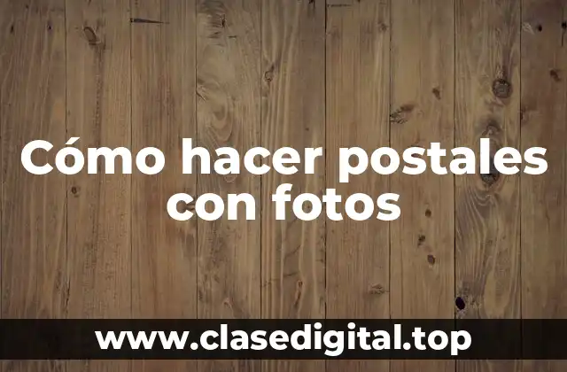 Cómo hacer postales con fotos