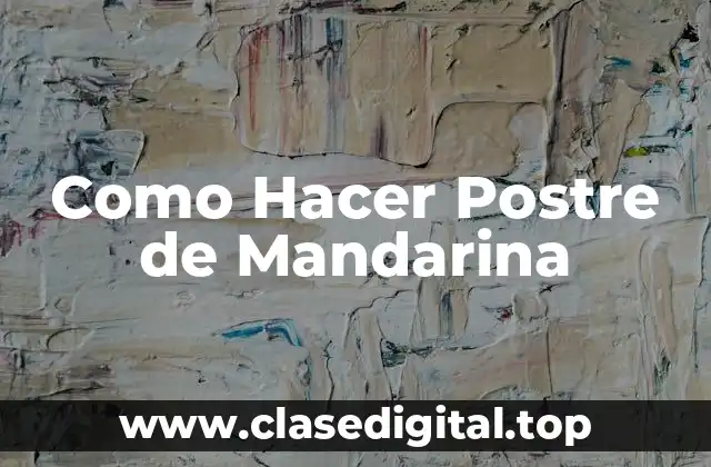 Como Hacer Postre de Mandarina