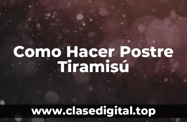 ¿Qué es el Postre Tiramisú?