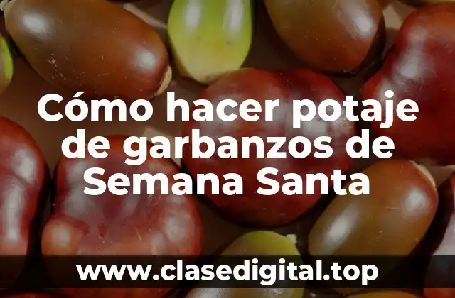 Cómo hacer potaje de garbanzos de Semana Santa