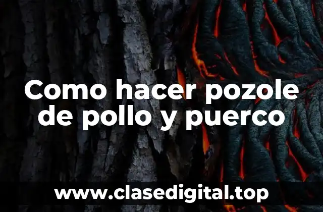 Como hacer pozole de pollo y puerco
