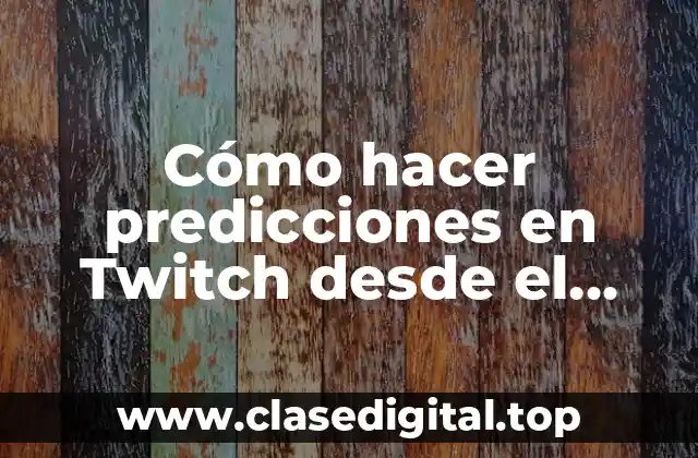 Cómo hacer predicciones en Twitch desde el celular
