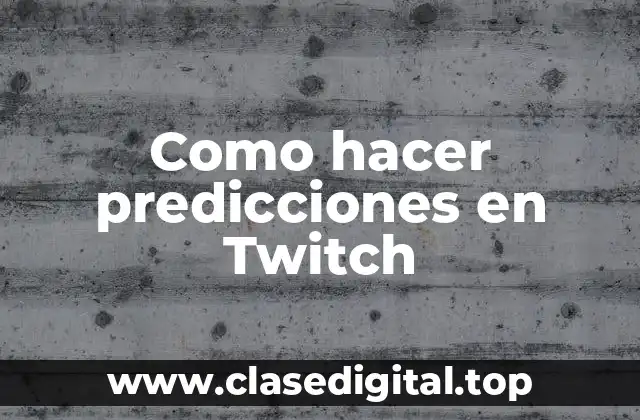 Como hacer predicciones en Twitch