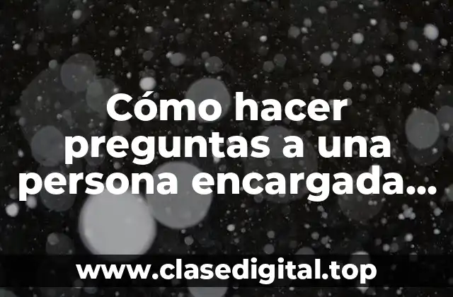Cómo hacer preguntas a una persona encargada de alimentos