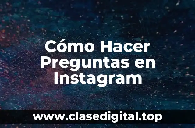 Cómo Hacer Preguntas en Instagram
