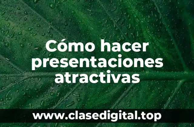 Cómo hacer presentaciones atractivas