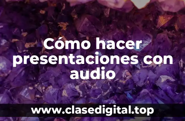 Cómo hacer presentaciones con audio