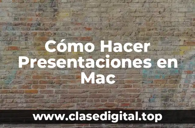 ¿Qué es una Presentación en Mac y Cómo se Crea?
