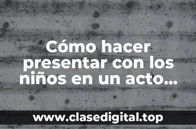 Cómo hacer presentar con los niños en un acto cristiano