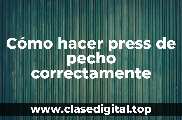 Cómo hacer press de pecho correctamente
