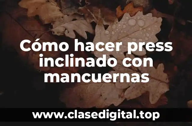 Cómo hacer press inclinado con mancuernas