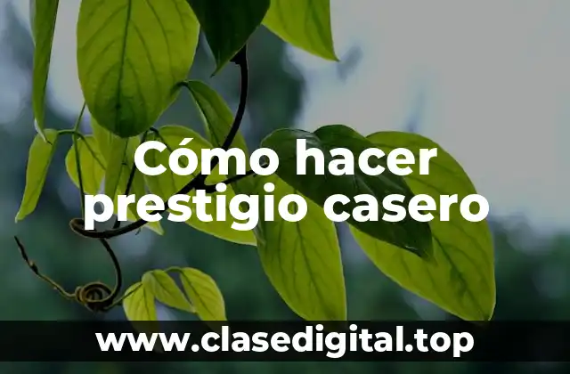 Cómo hacer prestigio casero