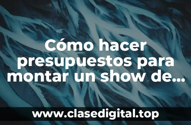 Cómo hacer presupuestos para montar un show de baile