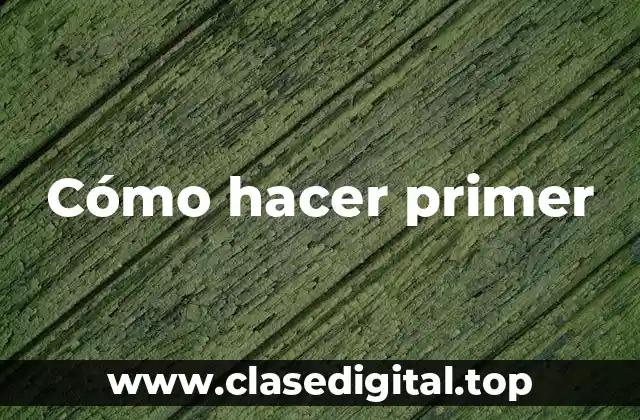 Cómo hacer primer