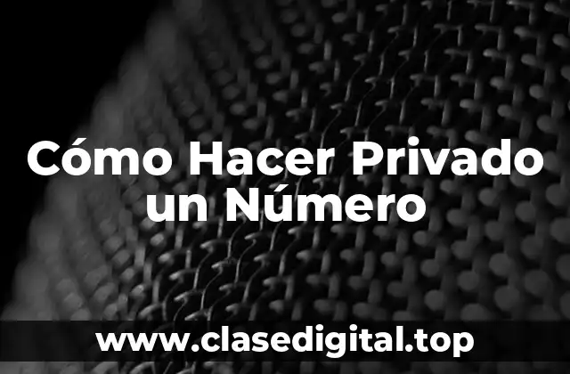 Cómo Hacer Privado un Número
