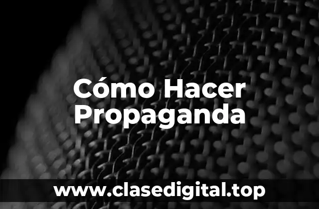 Cómo Hacer Propaganda