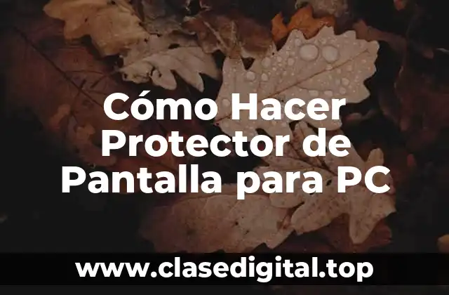 Cómo Hacer Protector de Pantalla para PC