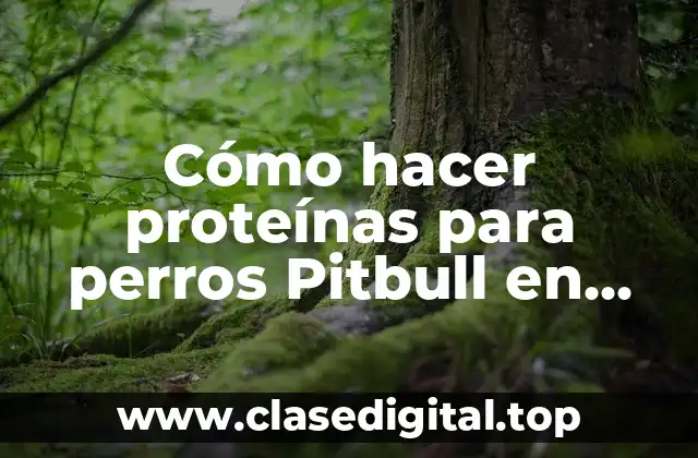 Cómo hacer proteínas para perros Pitbull en casa