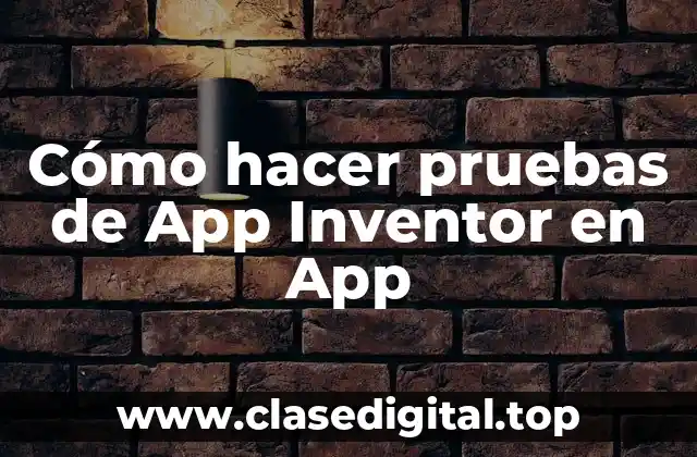 Cómo hacer pruebas de App Inventor en App
