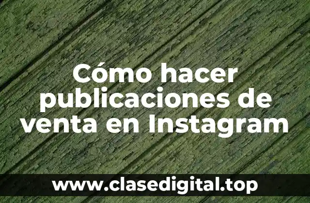 Cómo hacer publicaciones de venta en Instagram