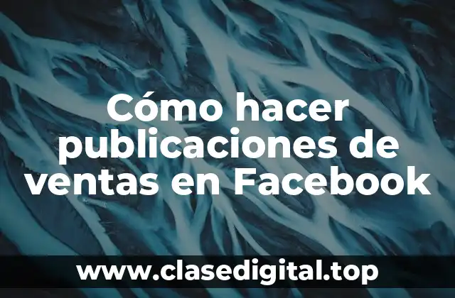 Cómo hacer publicaciones de ventas en Facebook