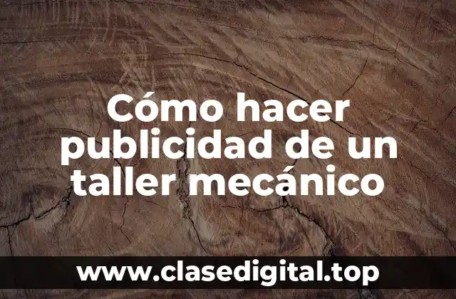 Cómo hacer publicidad de un taller mecánico