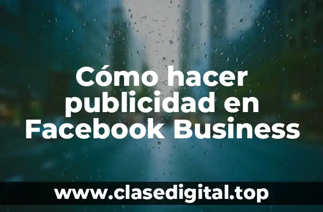 Cómo hacer publicidad en Facebook Business