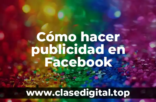 Cómo hacer publicidad en Facebook