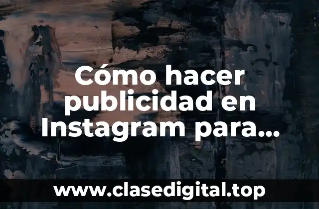 Cómo hacer publicidad en Instagram para tener más seguidores