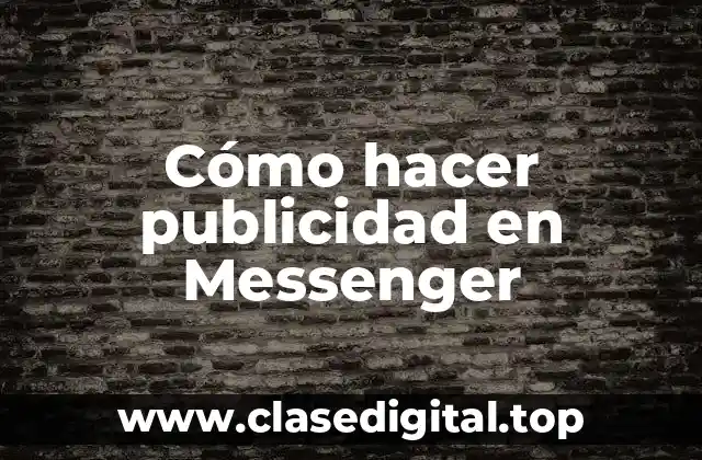 Cómo hacer publicidad en Messenger