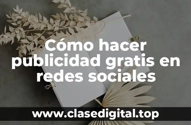Cómo hacer publicidad gratis en redes sociales