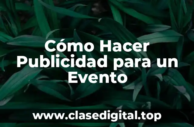 Cómo Hacer Publicidad para un Evento