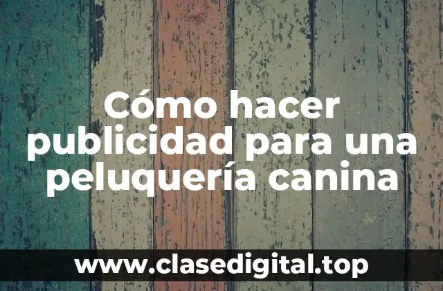 Cómo hacer publicidad para una peluquería canina